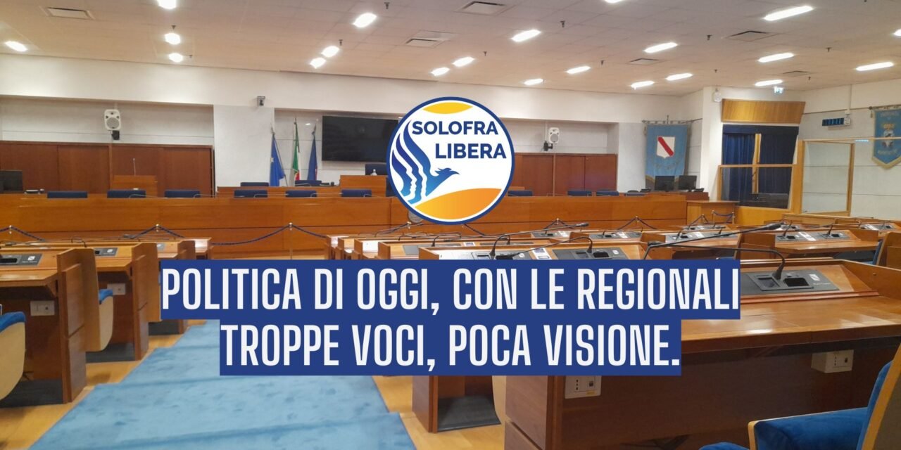 Politica di oggi, con le REGIONALI troppe voci, poca visione